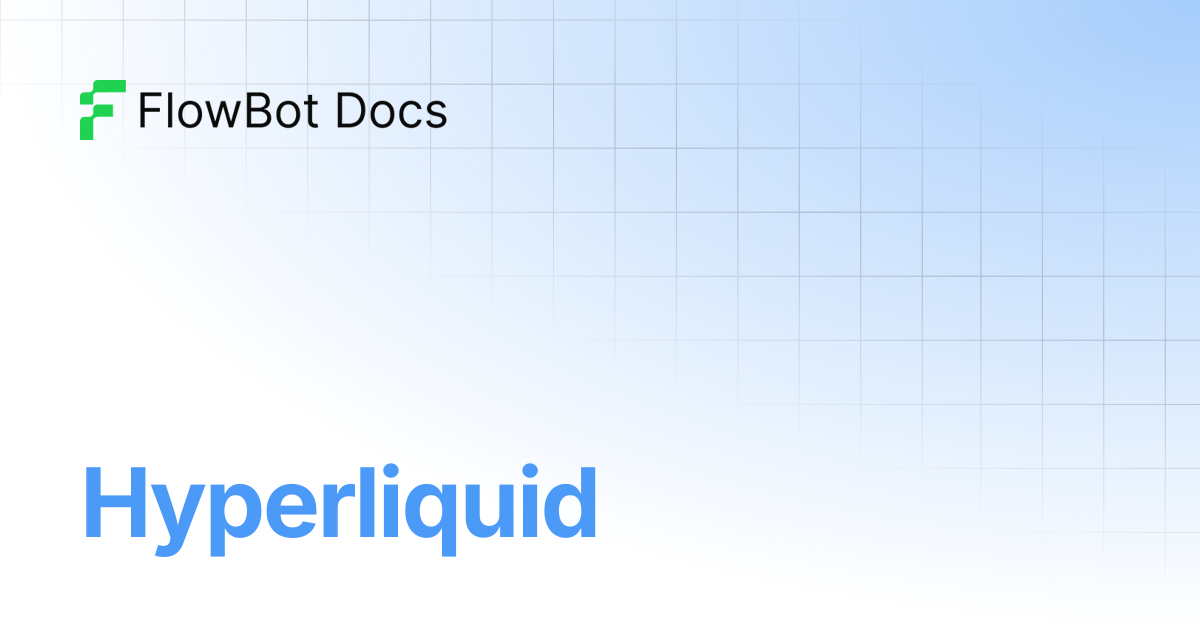 Hyperliquid | FlowBot Docs